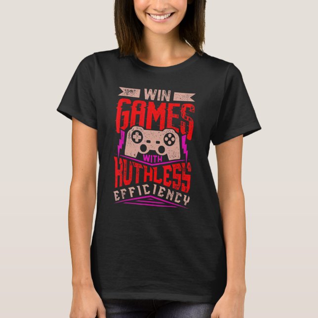 WIN GAMES WITH RUTHLESS EFFICIENCY  Expert Gaming  T-Shirt (Vorderseite)