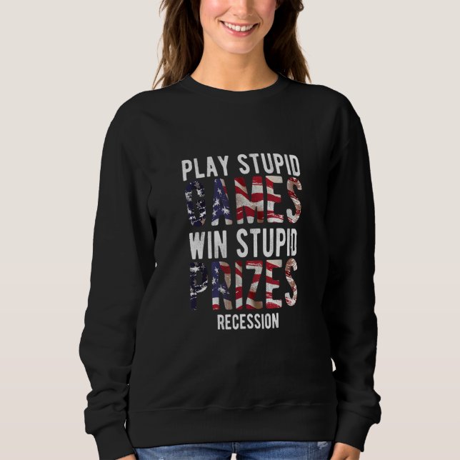 Win Stupid Prizes Recession Sarcastic Government J Sweatshirt (Vorderseite)