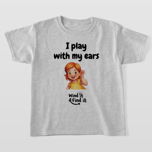 Wind It & Find It™ Tee: ‘I Play With My Ears’ T-Shirt (Ablage )