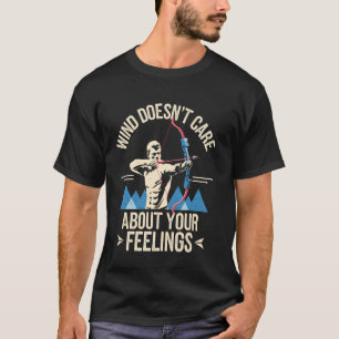 Wind kümmert sich nicht um deine Gefühle Lustiger T-Shirt