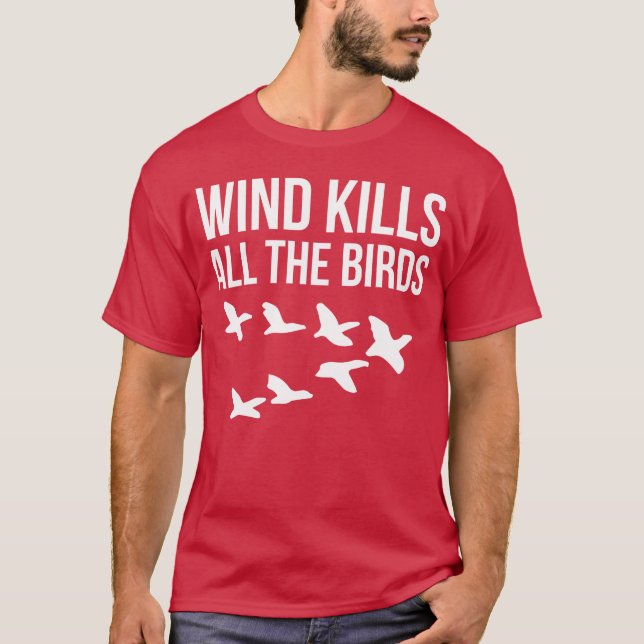 Wind tötet alle Vogelfreunde T-Shirt (Vorderseite)