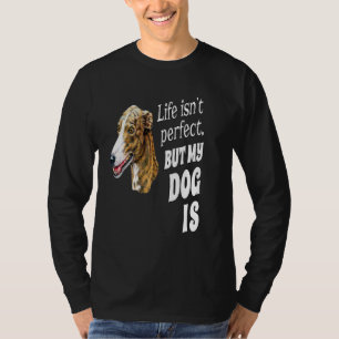 Windhundbesitzer Das Leben ist nicht perfekt, abe T-Shirt