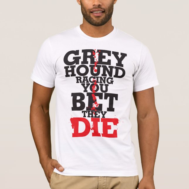 Windhundlaufen, das SIE WETTETEN, dass DIE T-Shirt (Vorderseite)