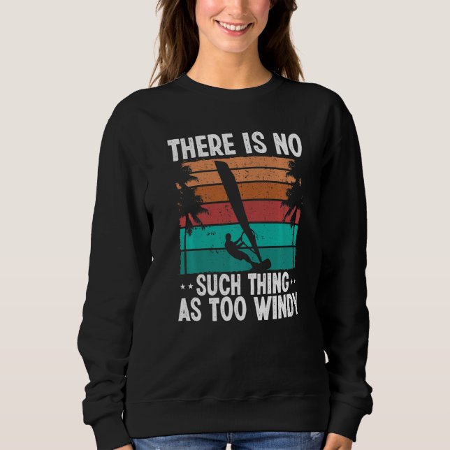 Windsurfer Sail Not too windy Vintage Windsurfing  Sweatshirt (Vorderseite)