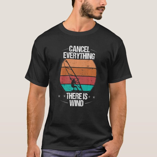 Windsurfing Cancel Everything there is Wind Windsu T-Shirt (Vorderseite)