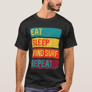Windsurfing Geschenk essen Sleep Windsurf Wiederho T-Shirt