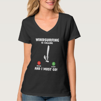 Windsurfing Is Calling And I Must Go Windsurfer 1 T-Shirt