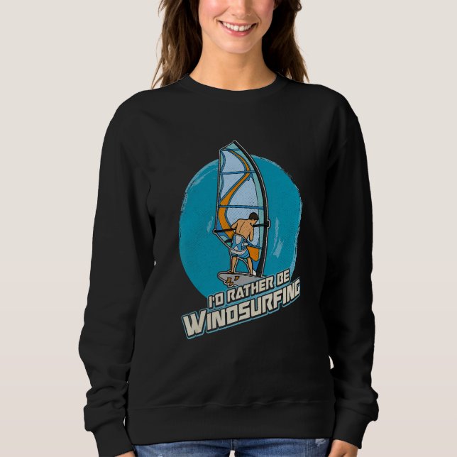 Windsurfing Sailing Surfing Sea Saying 7 Sweatshirt (Vorderseite)