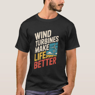 Windturbinen machen das Leben besser, Windkrafttec T-Shirt