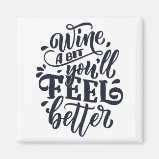 Wine a bit Sie werden sich besser fühlen Magnet