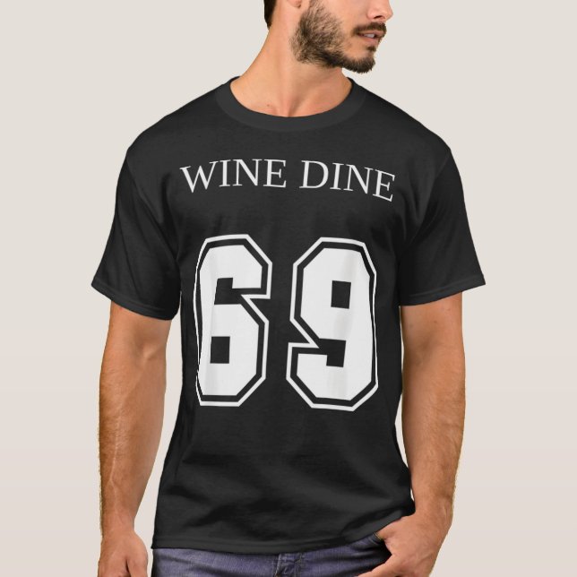 Wine Dine 69 (Front And Back) Fun T-Shirt (Vorderseite)