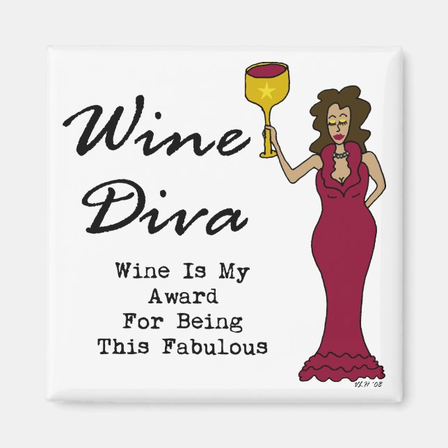 Wine Diva "Wein ist mein Preis für sein Fabelsein" Magnet (Vorne)