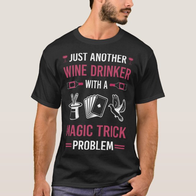 Wine Drinker Magic Tricks T-Shirt (Vorderseite)