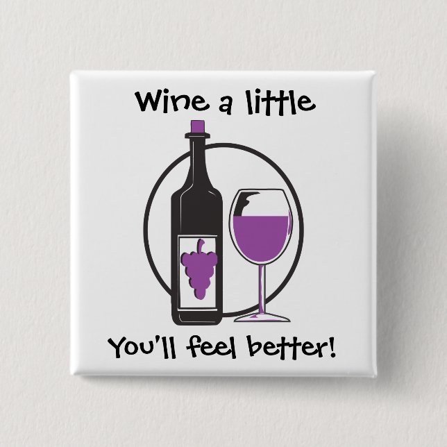 Wine ein bisschen, du wirst dich besser fühlen! button (Vorderseite)