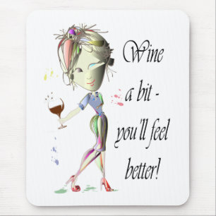 Wine ein Stückchen - Sie fühlen sich besser! Mousepad