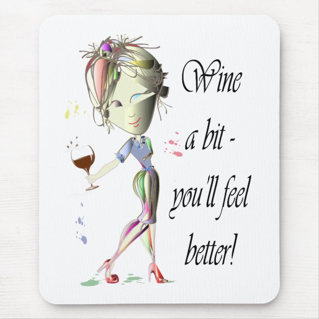 Wine ein Stückchen - Sie fühlen sich besser! Mousepad (Vorne)