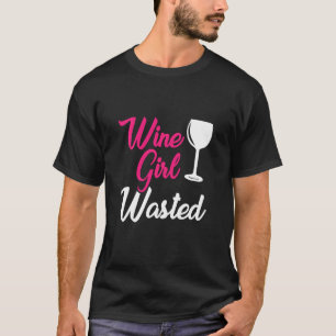 Wine Girl Müll Lover Trinken Party Wino T-Shirt