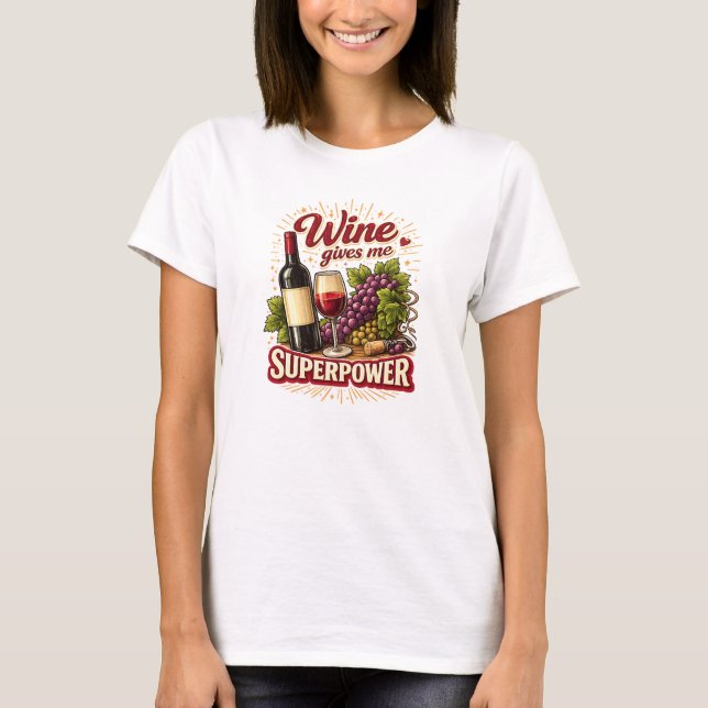 Wine Gives Me Superpower Funny T Shirt (Vorderseite)