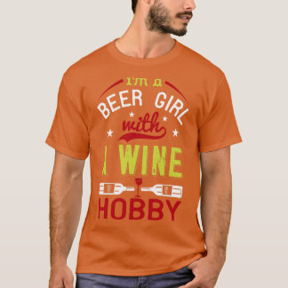 Wine Im a bier Girl with a Wine Hobby T-Shirt