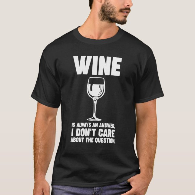wine is always an answer Winemaker Wine T-Shirt (Vorderseite)