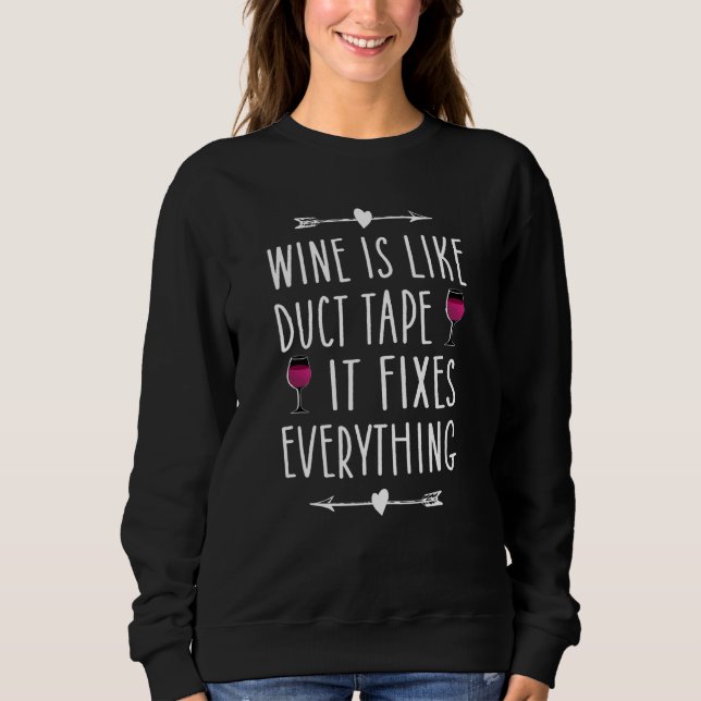 Wine Is Like Duct Tape It Fixes Everything  Wine   Sweatshirt (Vorderseite)