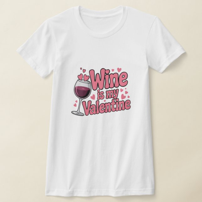 Wine Is My Valentine Funny Valentine T-Shirt (Ablage )