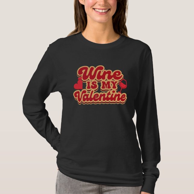 Wine Is My Valentine T-Shirt (Vorderseite)