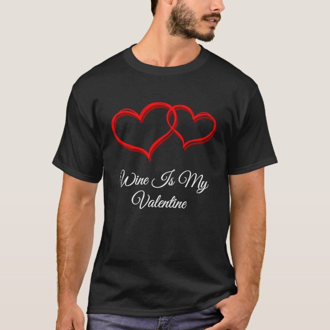 Wine Is My Valentine  Valentines Day Humor T-Shirt (Vorderseite)