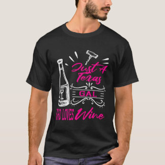 Wine Lover Women Texas Funny Drinker Themed Gesche T-Shirt