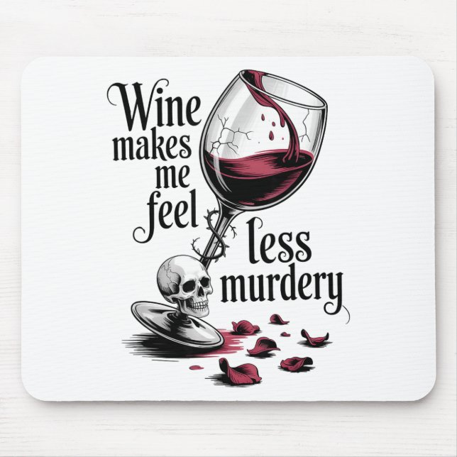Wine Make Me Feel Less Murdery Funny Gothic Witch  Mousepad (Vorne)