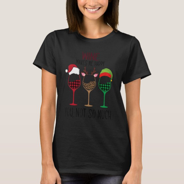 Wine Make Me Happy You Not So Much Santa Christmas T-Shirt (Vorderseite)