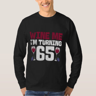 Wine Me I m Wning 65 Drinking 65. Geburtstag T-Shirt
