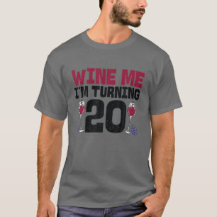 Wine Me I'm Turn 20 Drinking Bday 20. B T-Shirt