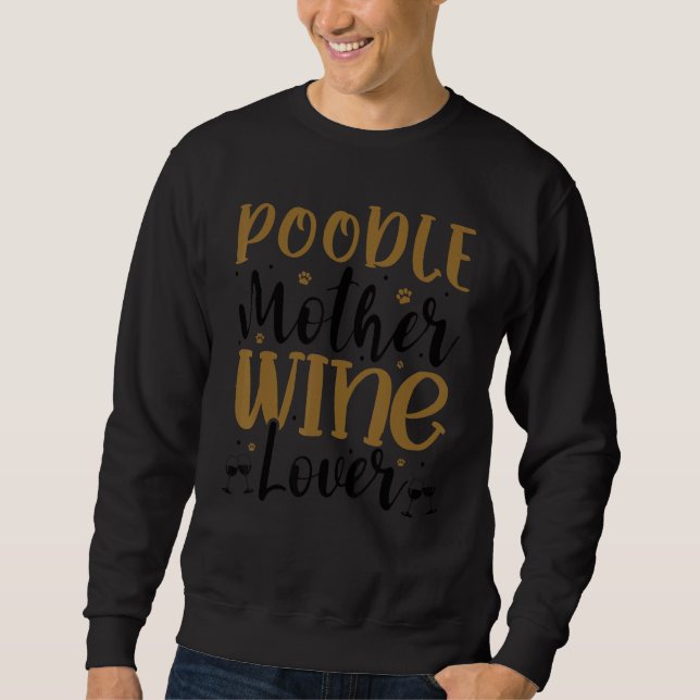 Wine  Poodle Mother Sweatshirt (Vorderseite)