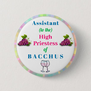Wine Queen Assistant Funny Humour Bacchus Button