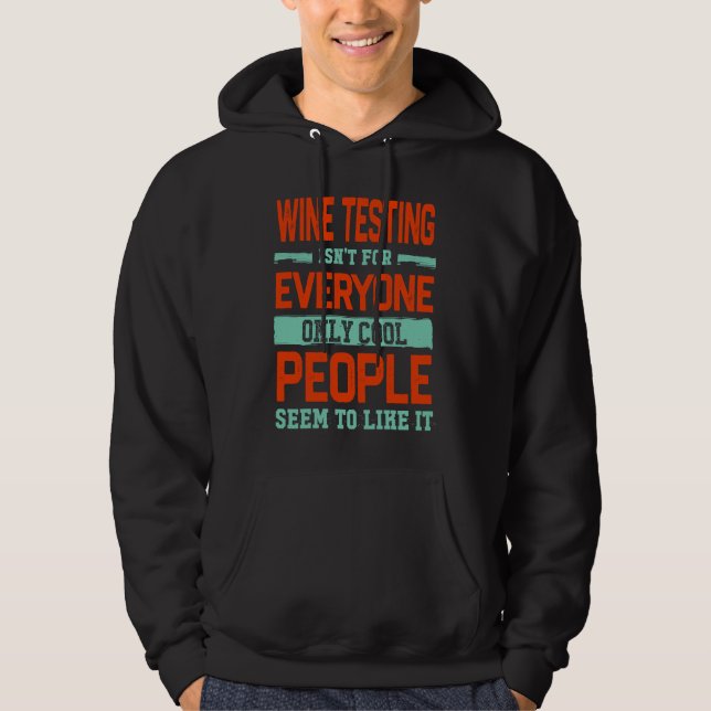 Wine Testing Isnt For Everyone Wine Hoodie (Vorderseite)