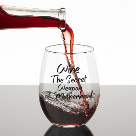 Wine the Secret Weapon of Motherhood Weinglas Ohne Stiel