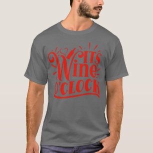 Wine The Wine O clock Geschenk für Weinliebhaber T-Shirt