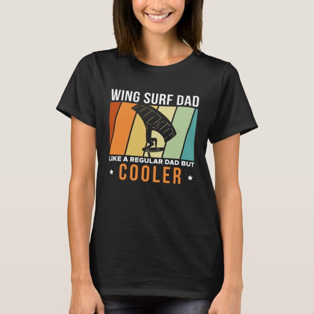 Wing Surf Dad Like A Regular Dad But Cooler Father T-Shirt (Vorderseite)