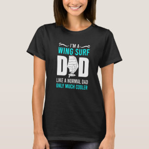 Wing Surf Vater Wing Foil Vater Wingfolie T-Shirt