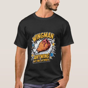 Wingman Anywing Anytime Anywhere Hühnchen-Sehnsüch T-Shirt
