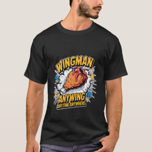 Wingman Anywing Anytime Anywhere Hühnchen-Sehnsüch T-Shirt