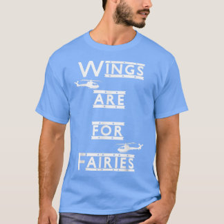 Wings Are For Fairies Helicopter T shirt great gif