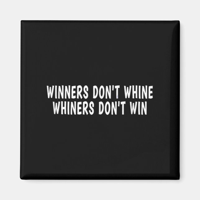 Winners Don't Whine Whiners Don't Win - Motivation Magnet (Vorne)