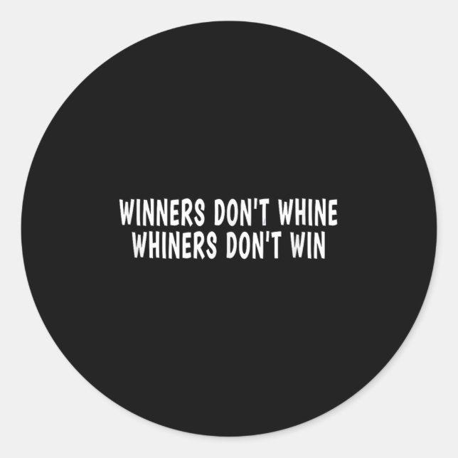 Winners Don't Whine Whiners Don't Win - Motivation Runder Aufkleber (Vorderseite)