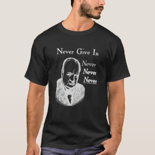 Winston Churchill gibt niemals in T-Shirt