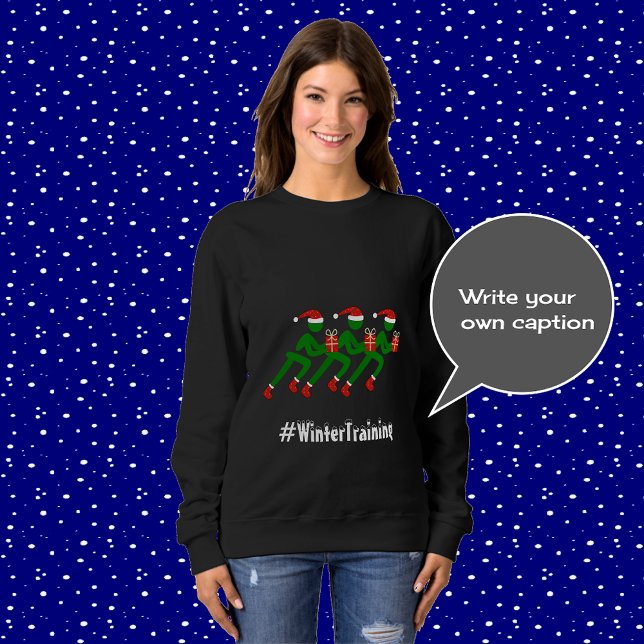 Winter Training Custom Text Weihnachtsläufer Sweatshirt (Von Creator hochgeladen)