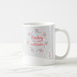Winter-Zitat "Baby, es ist kalt draußen" Kaffeetas Kaffeetasse