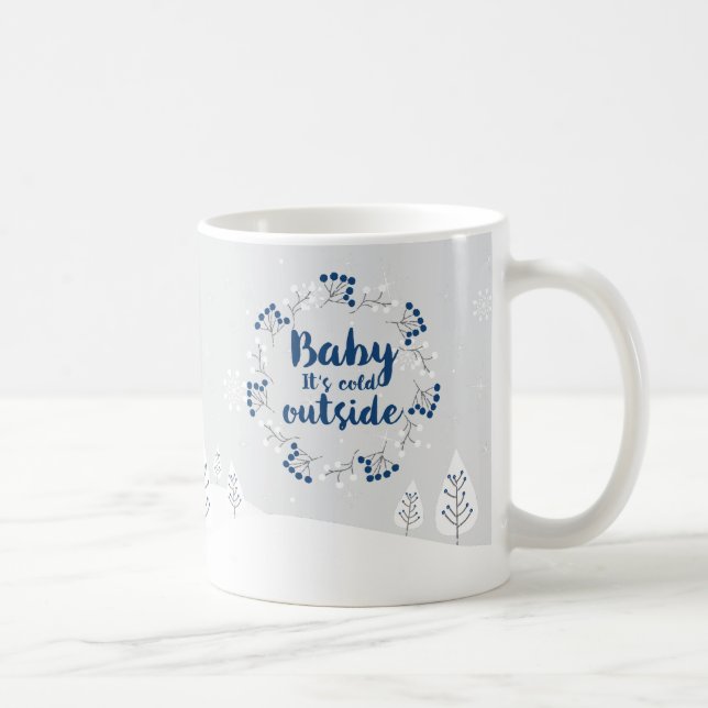 Winterangebot "Baby es ist kalt draußen" Tasse Kaf (Rechts)