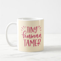 Winzige menschliche Tamer-Funny-Tasse für die Mama